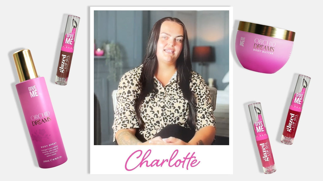 Week Four: Meet Charlotte, And Her Self-Care Secrets! - Give Me Cosmetics